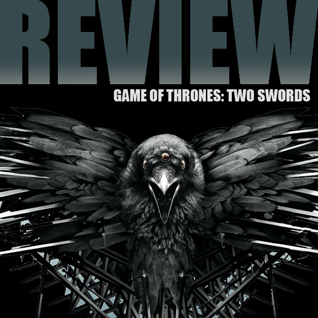 Game of Thrones - Two Swords - Review