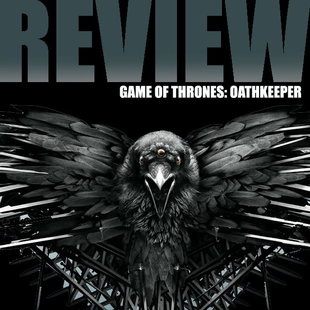 Game of Thrones - Oathkeeper review